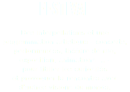 FESTIVAL Des interpellations et une programmation artistique - concerts, performances, théâtre de rue, exposition, animations … -  pour titiller les curiosités  et provoquer la rencontre avec d’autres visions du monde.